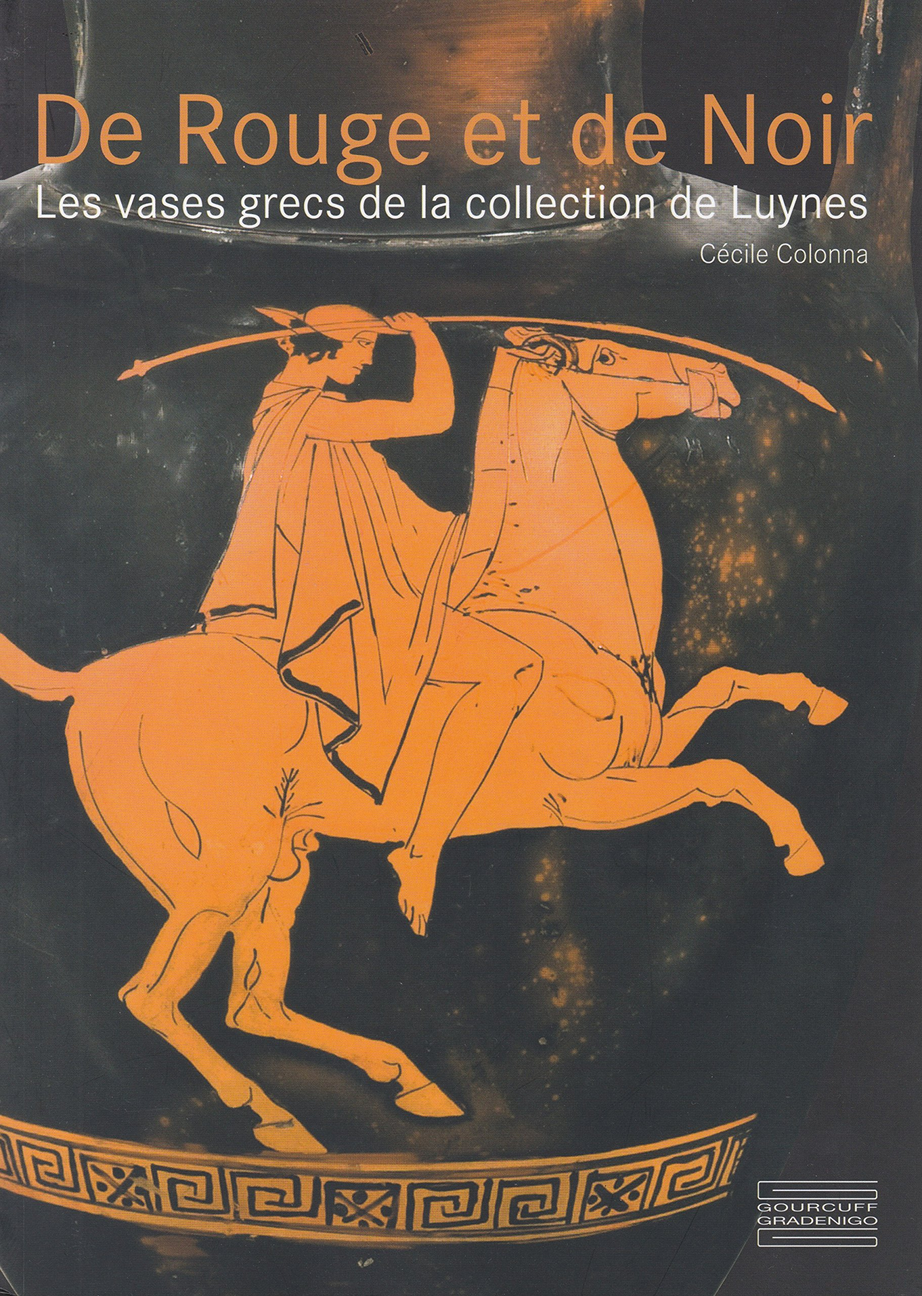 De rouge et de noir : les vases grecs de la collection de Luynes : exposition, Paris, Musée des monn