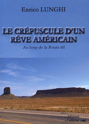 Le crépuscule d'un rêve américain : au long de la route 66