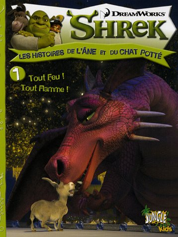 Shrek : les histoires de l'âne et du chat potté. Vol. 1. Tout feu ! Tout flamme !