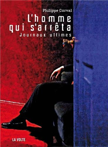 L'homme qui s'arrêta : journaux ultimes