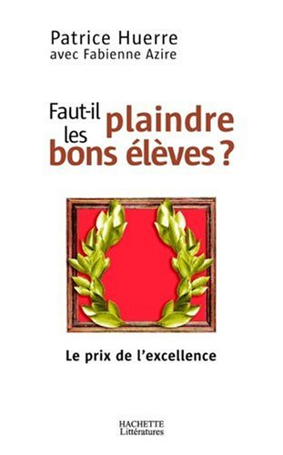 Faut-il plaindre les bons élèves ? : le prix de l'excellence