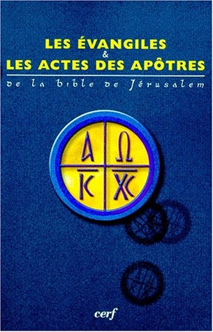 Les Evangiles et les Actes des apôtres : de la Bible de Jérusalem