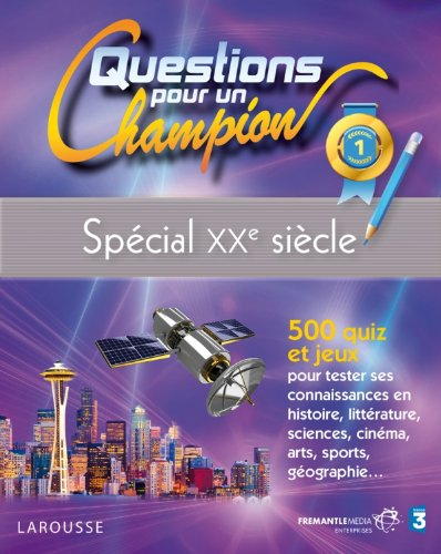 Questions pour un champion : spécial XXe siècle : 500 quiz et jeux pour tester ses connaissances en 