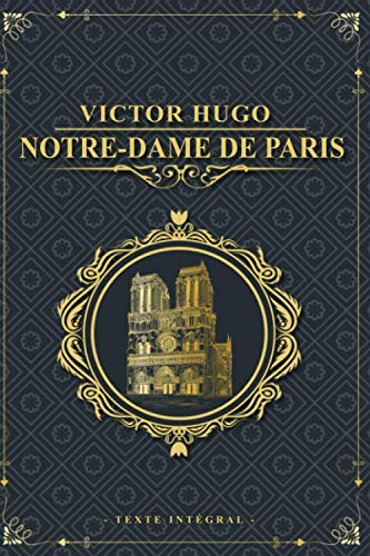 Notre-Dame de Paris - Victor Hugo - Texte intégral: Édition illustrée | Clopin Trouillefou - Claude 
