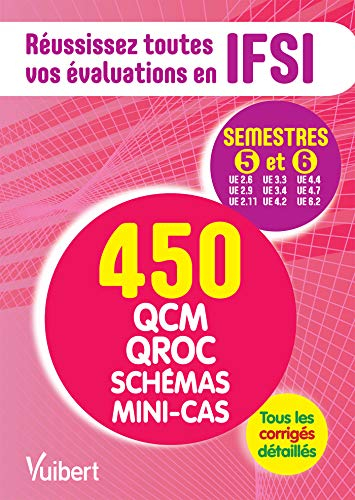 Réussissez toutes vos évaluations en IFSI, semestres 5 et 6 : 450 QCM, QROC, schémas, mini-cas : tou