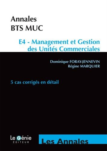 BTS MUC, épreuve E4 : management et gestion des unités commerciales : 5 cas corrigés en détail
