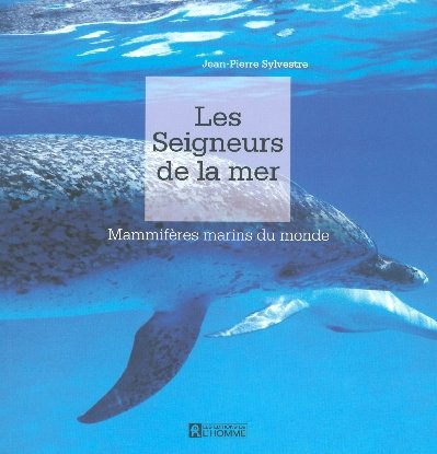 Les seigneurs de la mer : mammifères marins du monde