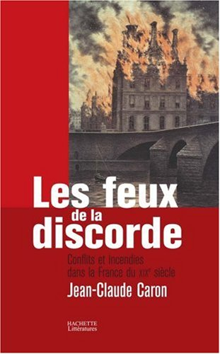 Les feux de la discorde : conflits et incendies dans la France du XIXe siècle
