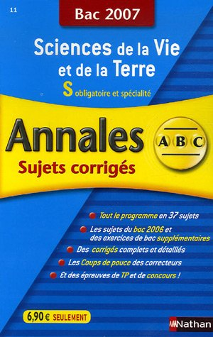 Sciences de la vie et de la Terre, S obligatoire et spécialité : sujets corrigés, bac 2007
