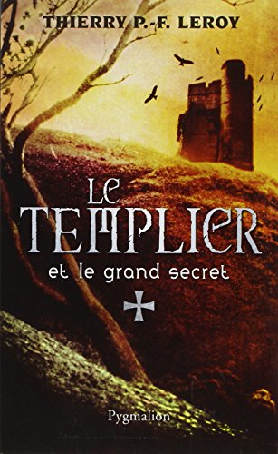 Une enquête de Gondemar le Templier. Le Templier et le grand secret