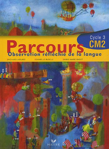 Parcours, observation réfléchie de la langue, CM2 cycle 3 : manuel