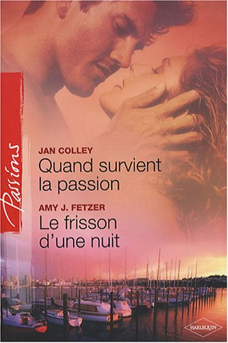 Quand survient la passion. Le frisson d'une nuit
