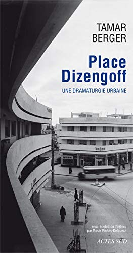 Place Dizengoff : une dramaturgie urbaine