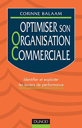 Optimiser son organisation commerciale : identifier et exploiter les leviers de performance