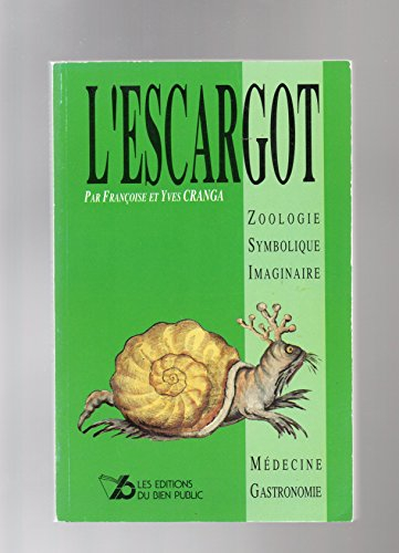 L'Escargot : zoologie, symbolique, imaginaire, médecine et gastronomie