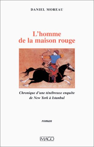 L'homme de la maison rouge : chronique d'une ténébreuse enquête de New York à Istanbul