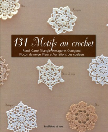 131 motifs au crochet : rond, carré, triangle, hexagone, octogone, flocon de neige, fleur et variati
