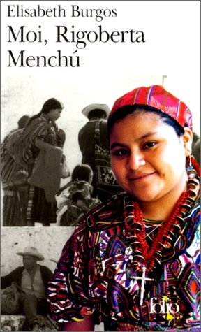 Moi, Rigoberta Menchu : une vie et une voix, la révolution au Guatemala