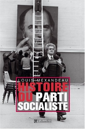 Histoire du Parti socialiste : (1905-2005)
