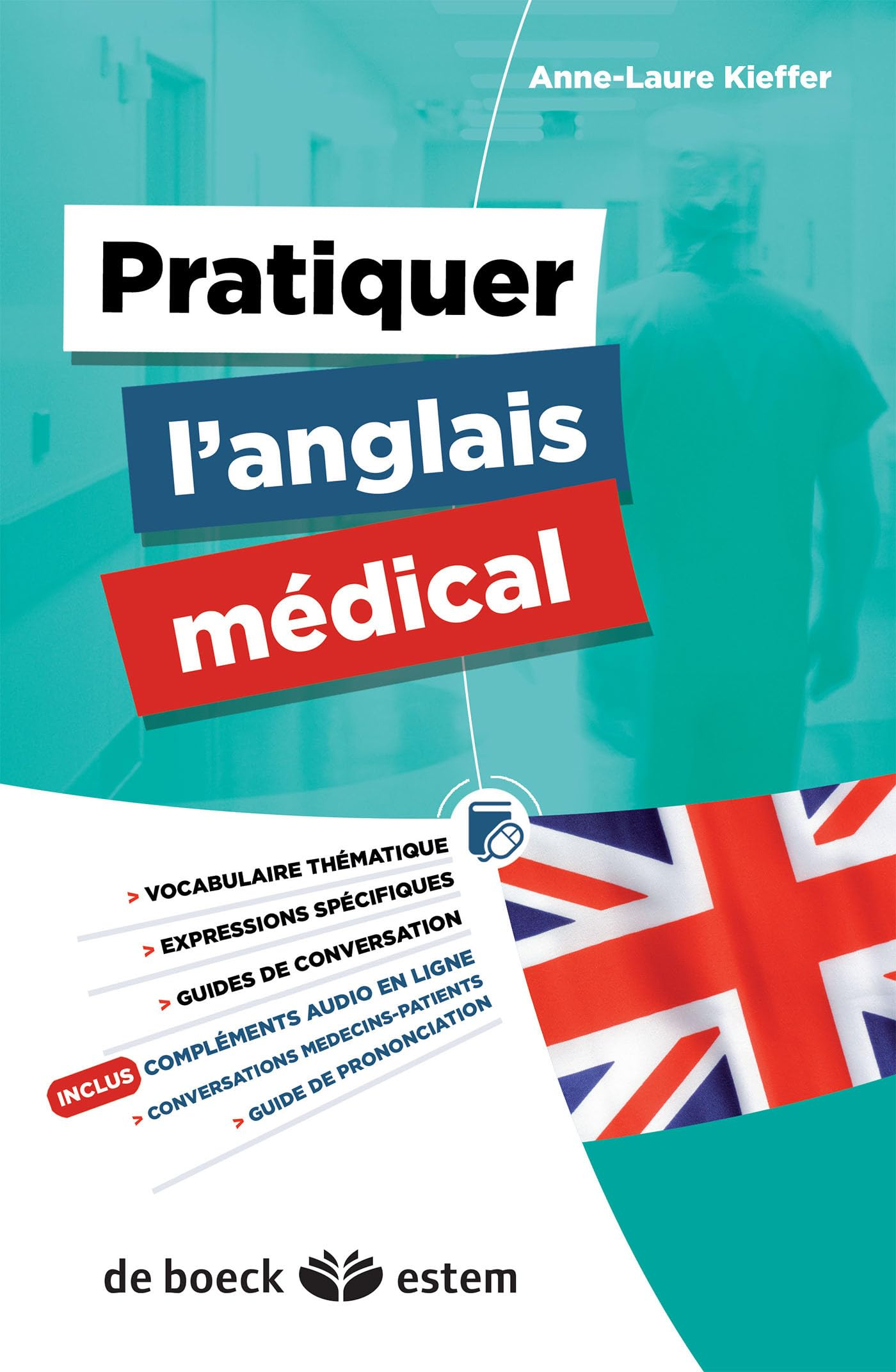 Pratiquer l'anglais médical : vocabulaire thématique, expressions spécifiques, guides de conversatio