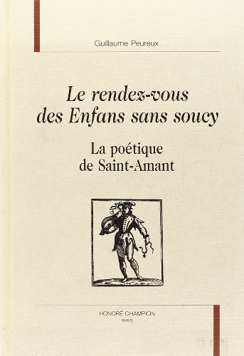 Le rendez-vous des enfants sans soucy : la poétique de Saint-Amant