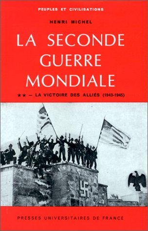 La Seconde guerre mondiale (1939-1945). Vol. 2. La Victoire des Alliés 1943-45