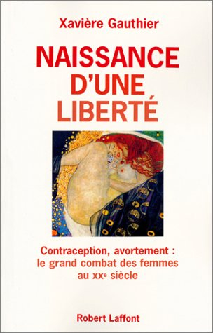 Naissance d'une liberté : avortement, contraception, le grand combat des femmes au XXe siècle