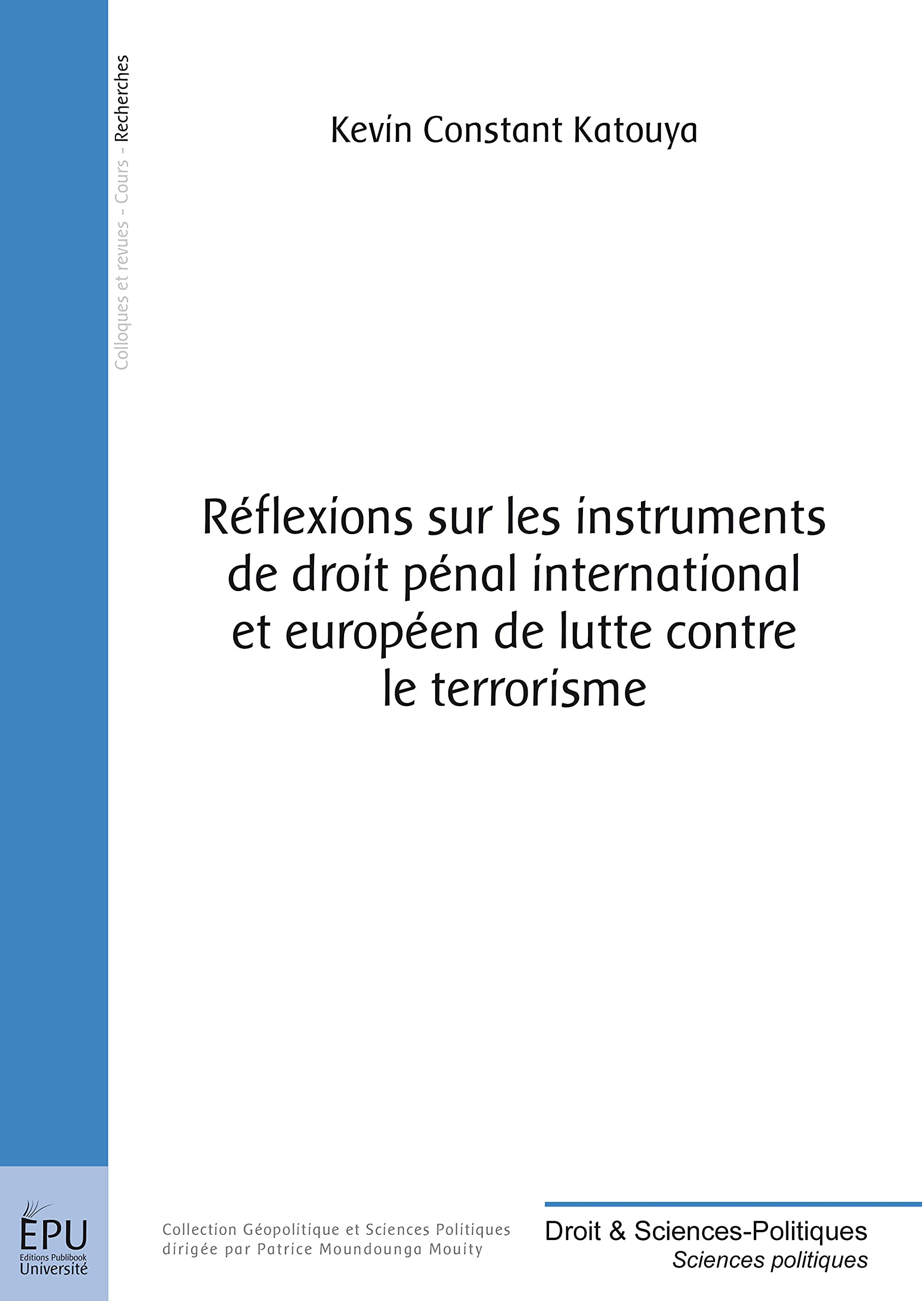 Réflexions sur les instruments de droit pénal international et européen de lutte contre le terrorism