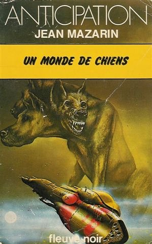 un monde de chiens : collection : anticipation fleuve noir n, 817