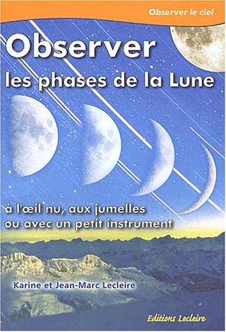 observer les phases de la lune. a l&#039;oeil nu, aux jumelles ou avec un petit instrument