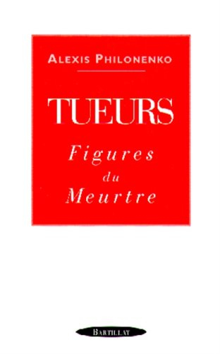 Tueurs : figures du meurtre
