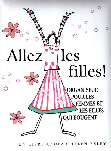 Allez les filles ! : organiseur pour les femmes et les filles qui bougent !