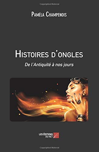 Histoires d'ongles: De l?Antiquité à nos jours