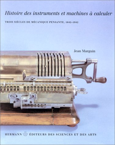 Histoire des instruments et machines à calculer : trois siècles de mécanique pensante, 1642-1942