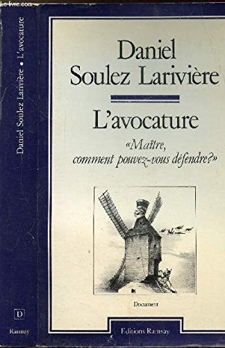 L'Avocature : Maitre, comment pouvez-vous défendre ?