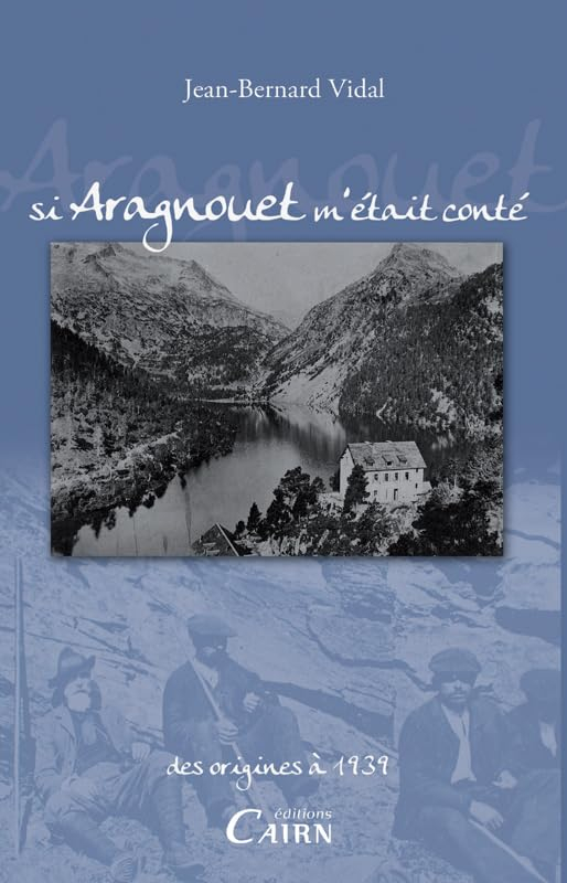Si Aragnouet m'était conté : des origines à 1939