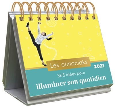 365 idées pour illuminer son quotidien : 2021