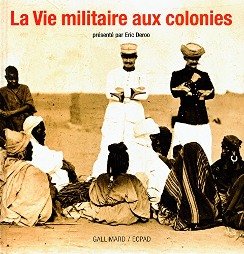 La vie militaire aux colonies