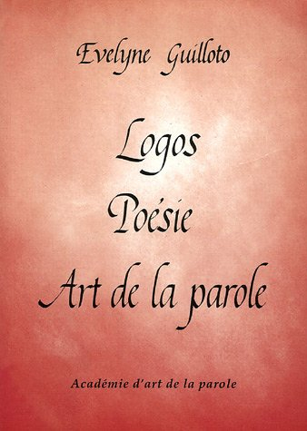logos poésie art de la parole : manuel à l'usage des récitants, comédiens, professeurs et amateurs d