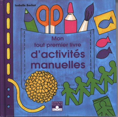 Mon tout premier livre d'activités manuelles. Vol. 1