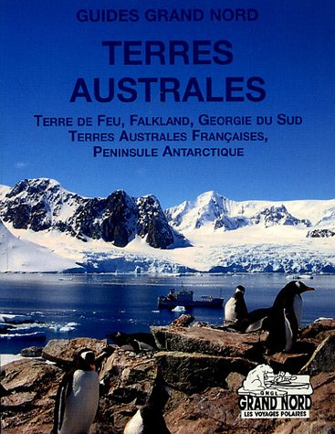 Terres australes : Terre de Feu, Falkland, Géorgie du Sud, terres australes françaises, Péninsule an