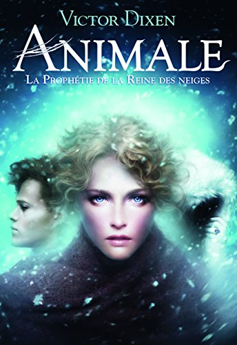 Animale. Vol. 2. La prophétie de la Reine des neiges