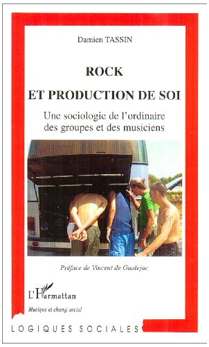 Rock et production de soi : une sociologie de l'ordinaire des groupes et des musiciens