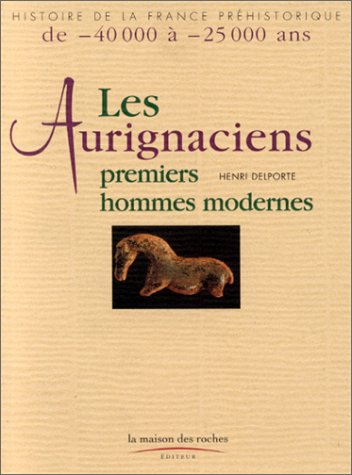Les Aurignaciens, premiers hommes modernes : de -40.000 à -25.000 ans