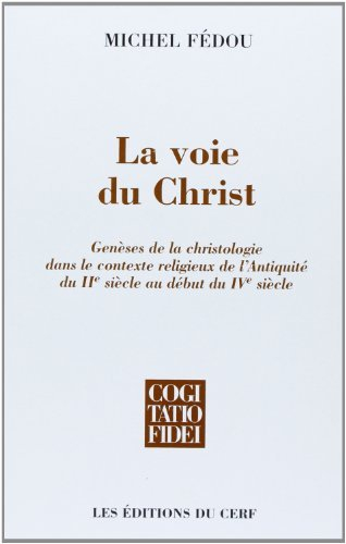 La voie du Christ : genèses de la christologie dans le contexte religieux de l'Antiquité du IIe sièc