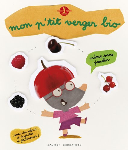 Mon p'tit verger bio : même sans jardin, avec des abris de petites bêtes à fabriquer !