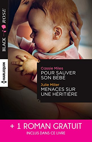 Pour sauver son bébé. Menaces sur une héritière. Un étrange mariage