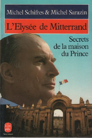 L'Elysée de Mitterrand : secrets de la maison du prince