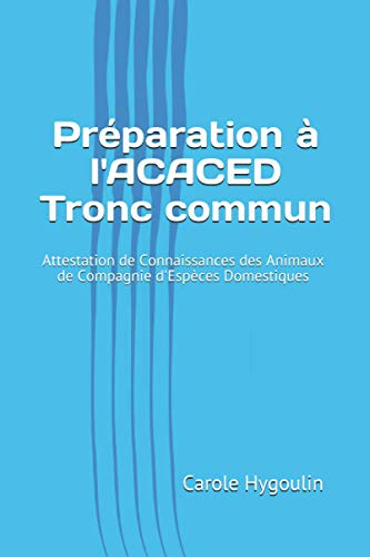 Préparation à l'ACACED Tronc commun: Attestation de Connaissances des Animaux de Compagnie d'Espèces