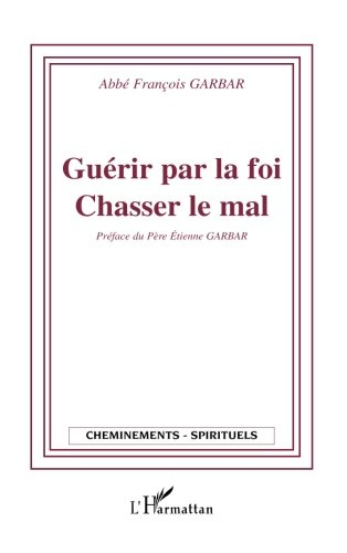 Guérir par la foi, chasser le mal